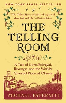 Book cover of The Telling Room: A Tale of Love, Betrayal, Revenge, and the World's Greatest Piece of Cheese