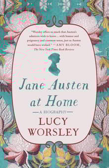 Book cover of Jane Austen at Home: A Biography