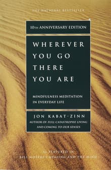 Book cover of Wherever You Go, There You Are: Mindfulness Meditation in Everyday Life
