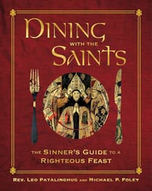 Book cover of Dining with the Saints: The Sinner's Guide to a Righteous Feast