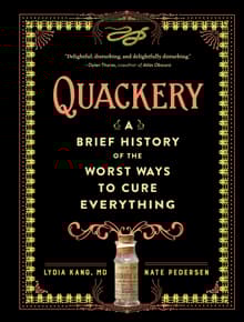 Book cover of Quackery: A Brief History of the Worst Ways to Cure Everything