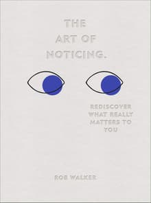 Book cover of The Art of Noticing: Rediscover What Really Matters to You