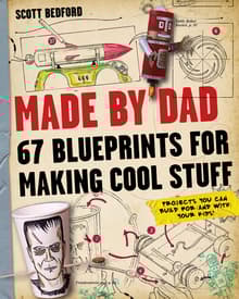 Book cover of Made by Dad: 67 Blueprints for Making Cool Stuff: Projects You Can Build for (and With) Your Kids!
