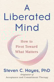 Book cover of A Liberated Mind: The essential guide to ACT