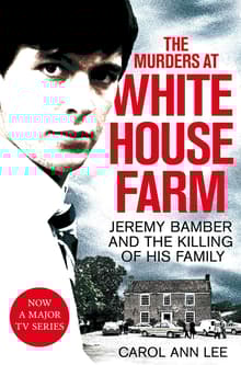 Book cover of The Murders at White House Farm: Jeremy Bamber and the Killing of His Family