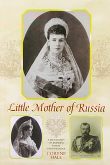 Book cover of Little Mother of Russia: A Biography of Empress Marie Feodorovna