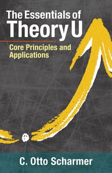 Book cover of The Essentials of Theory U: Core Principles and Applications
