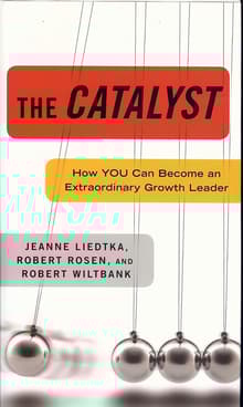 Book cover of The Catalyst: How You Can Become an Extraordinary Growth Leader