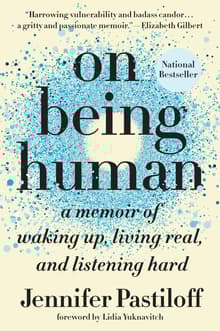 Book cover of On Being Human: A Memoir of Waking Up, Living Real, and Listening Hard