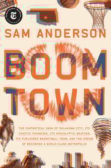 Book cover of Boom Town: The Fantastical Saga of Oklahoma City, Its Chaotic Founding... Its Purloined Basketball Team, and the Dream of Becoming a World-class Metropolis