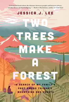 Book cover of Two Trees Make a Forest: In Search of My Family's Past Among Taiwan's Mountains and Coasts