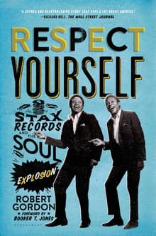 Book cover of Respect Yourself: Stax Records and the Soul Explosion