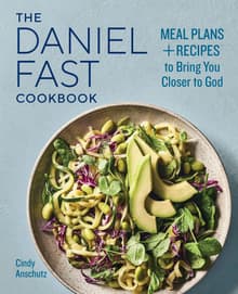 Book cover of The Daniel Fast Cookbook: Meal Plans and Recipes to Bring You Closer to God