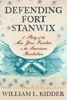 Book cover of Defending Fort Stanwix: A Story of the New York Frontier in the American Revolution