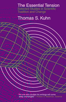 Book cover of The Essential Tension: Selected Studies in Scientific Tradition and Change