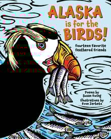 Book cover of Alaska Is for the Birds! Fourteen Favorite Feathered Friends
