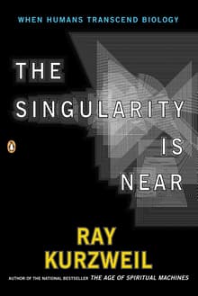 Book cover of The Singularity Is Near: When Humans Transcend Biology