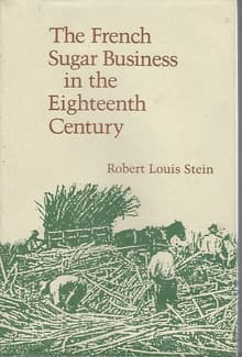 Book cover of The French Sugar Business in the Eighteenth Century
