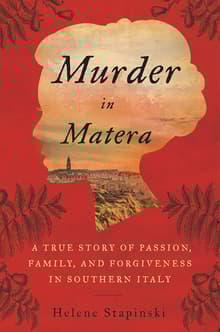 Book cover of Murder In Matera: A True Story of Passion, Family, and Forgiveness in Southern Italy