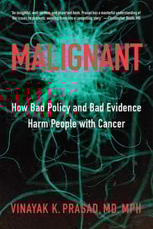 Book cover of Malignant: How Bad Policy and Bad Evidence Harm People with Cancer