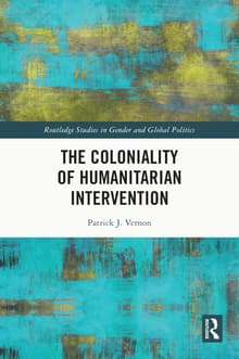 Book cover of The Coloniality of Humanitarian Intervention