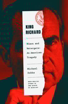 Book cover of King Richard: Nixon and Watergate--An American Tragedy