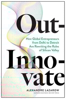 Book cover of Out-Innovate: How Global Entrepreneurs--from Delhi to Detroit--Are Rewriting the Rules of Silicon Valley