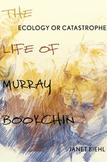 Book cover of Ecology or Catastrophe: The Life of Murray Bookchin