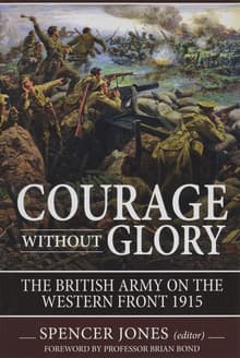 Book cover of Courage Without Glory: The British Army on the Western Front 1915