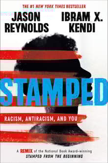 Book cover of Stamped: Racism, Antiracism, and You: A Remix of the National Book Award-winning Stamped from the Beginning