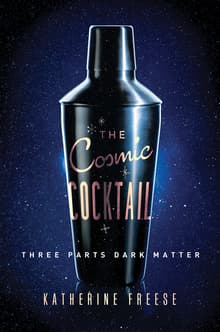 Book cover of The Cosmic Cocktail: Three Parts Dark Matter