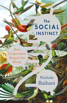 Book cover of The Social Instinct: How Cooperation Shaped the World