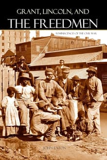 Book cover of Grant, Lincoln and the Freedmen: Reminiscences of the Civil War