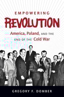 Book cover of Empowering Revolution: America, Poland, and the End of the Cold War