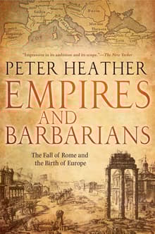 Book cover of Empires and Barbarians: The Fall of Rome and the Birth of Europe
