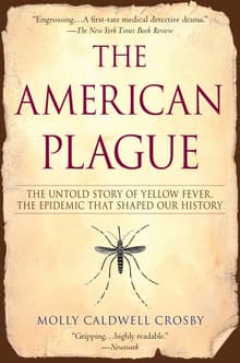 Book cover of The American Plague: The Untold Story of Yellow Fever, the Epidemic That Shaped Our History