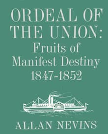 Book cover of Ordeal of the Union, Vol. 1: Fruits of Manifest Destiny, 1847-1852