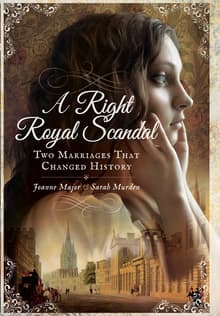 Book cover of A Right Royal Scandal: Two Marriages That Changed History