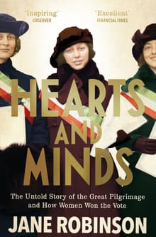 Book cover of Hearts And Minds: The Untold Story of the Great Pilgrimage and How Women Won the Vote