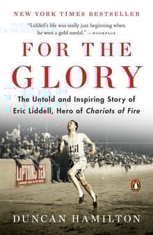 Book cover of For the Glory: The Untold and Inspiring Story of Eric Liddell, Hero of Chariots of Fire