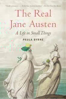 Book cover of The Real Jane Austen: A Life in Small Things