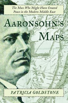 Book cover of Aaronsohn's Maps: The Man Who Might Have Created Peace in the Modern Middle East