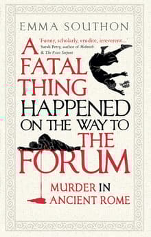 Book cover of A Fatal Thing Happened on the Way to the Forum: Murder in Ancient Rome