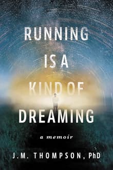 Book cover of Running Is a Kind of Dreaming: A Memoir