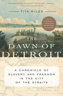 Book cover of The Dawn of Detroit: A Chronicle of Slavery and Freedom in the City of the Straits