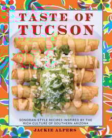 Book cover of Taste of Tucson: Sonoran-Style Recipes Inspired by the Rich Culture of Southern Arizona