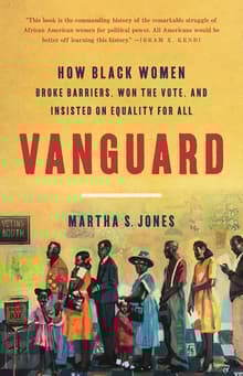 Book cover of Vanguard: How Black Women Broke Barriers, Won the Vote, and Insisted on Equality for All