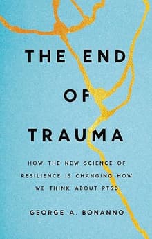 Book cover of The End of Trauma: How the New Science of Resilience Is Changing How We Think About PTSD