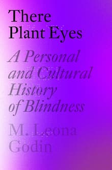 Book cover of There Plant Eyes: A Personal and Cultural History of Blindness
