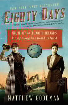 Book cover of Eighty Days: Nellie Bly and Elizabeth Bisland's History-Making Race Around the World